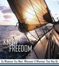 Know Freedom: Be Prepared to Do Whatever You Want Whenever You Want